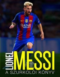 Lionel messi - a szurkolói könyv Lionel messi - a szurkolói könyv