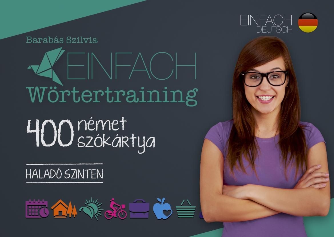 Einfach wörtertraining - 400 német szókártya - haladó szinten Einfach wörtertraining - 400 német szókártya - haladó szinten