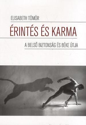 Érintés és karma - a belső biztonság és béke útja Érintés és karma - a belső biztonság és béke útja
