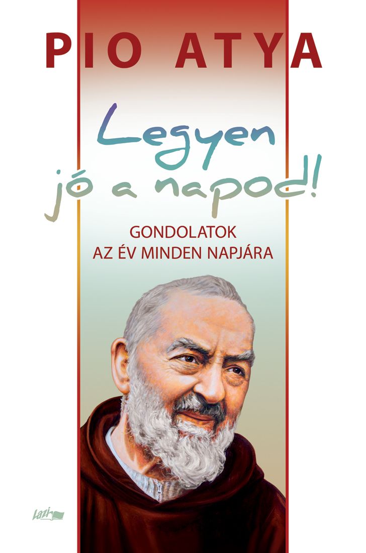 Legyen jó a napod! - gondolatok az év minden napjára Legyen jó a napod! - gondolatok az év minden napjára