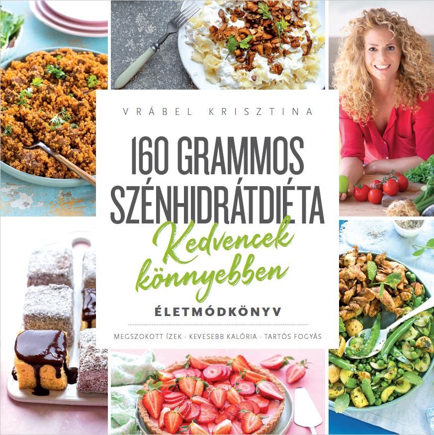 160 grammos szénhidrátdiéta - kedvencek könnyebben - életmódkönyv 160 grammos szénhidrátdiéta - kedvencek könnyebben - életmódkönyv