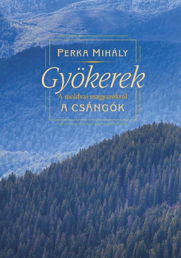 Gyökerek - a moldvai magyarokról - a csángók Gyökerek - a moldvai magyarokról - a csángók
