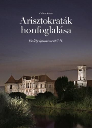 Arisztokraták honfoglalása - erdély újranemesítői ii. Arisztokraták honfoglalása - erdély újranemesítői ii.