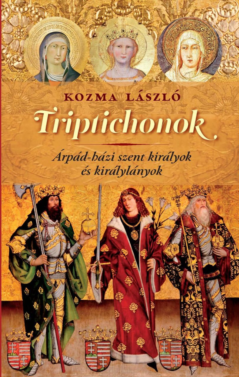 Triptichonok árpád-házi szent királyok és királylányok Triptichonok árpád-házi szent királyok és királylányok