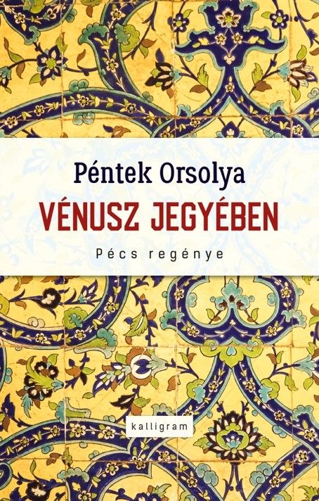 Vénusz jegyében - pécs regénye Vénusz jegyében - pécs regénye