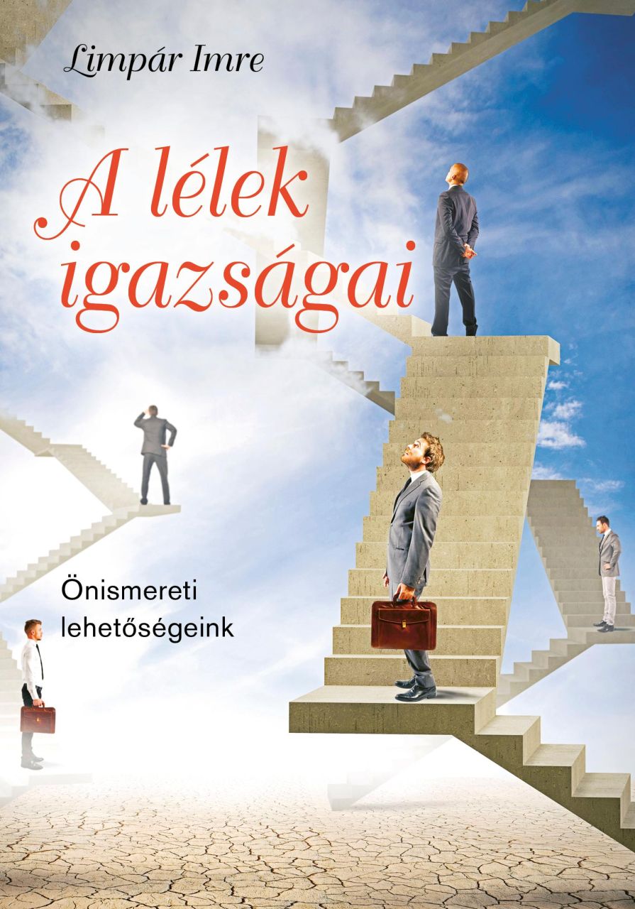 A lélek igazságai - önismereti lehetőségeink A lélek igazságai - önismereti lehetőségeink