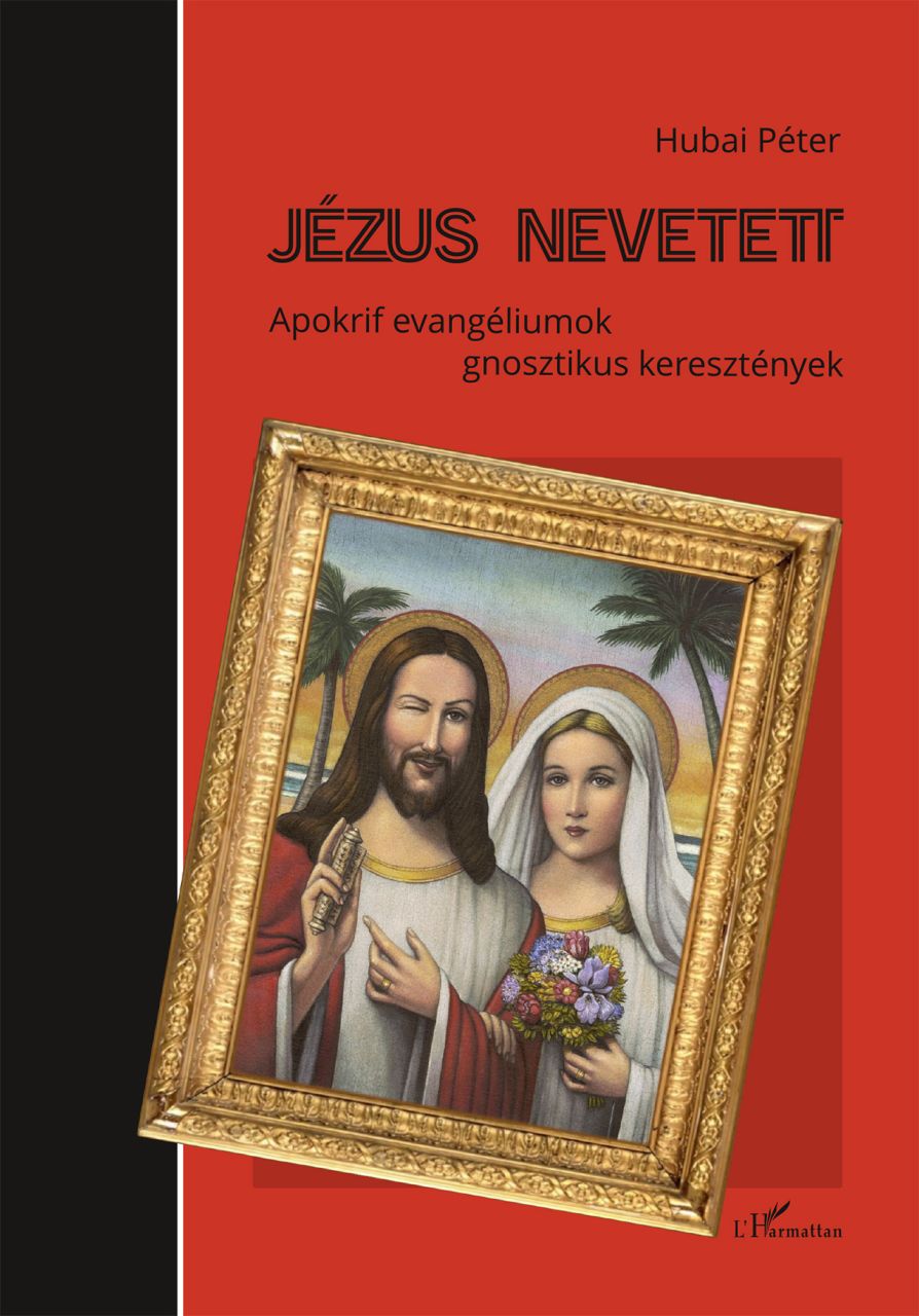 Jézus nevetett - apokrif evangéliumok, gnosztikus keresztények Jézus nevetett - apokrif evangéliumok, gnosztikus keresztények