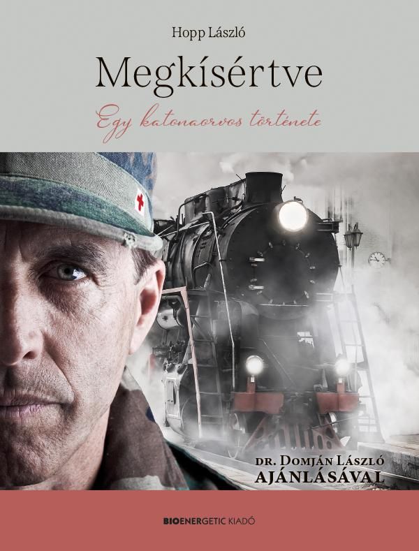 Megkísértve - egy katonaorvos története Megkísértve - egy katonaorvos története