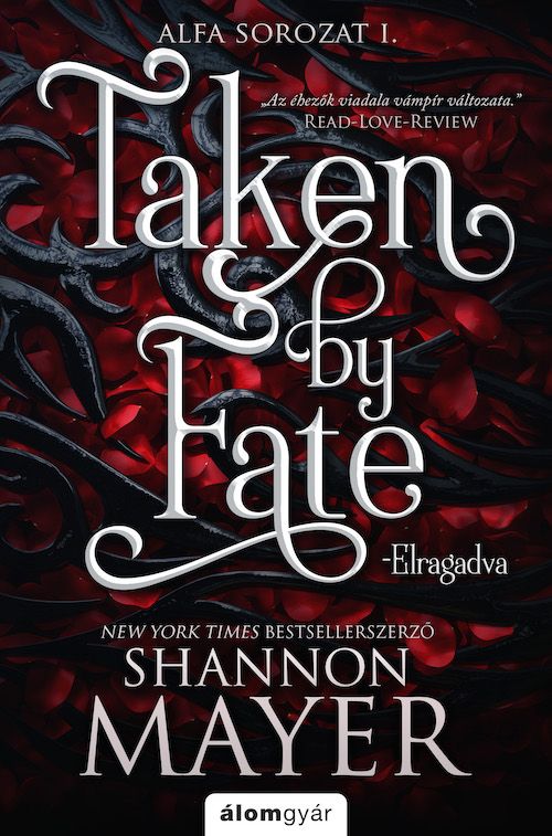Taken by fate - elragadva - alfa sorozat i. Taken by fate - elragadva - alfa sorozat i.