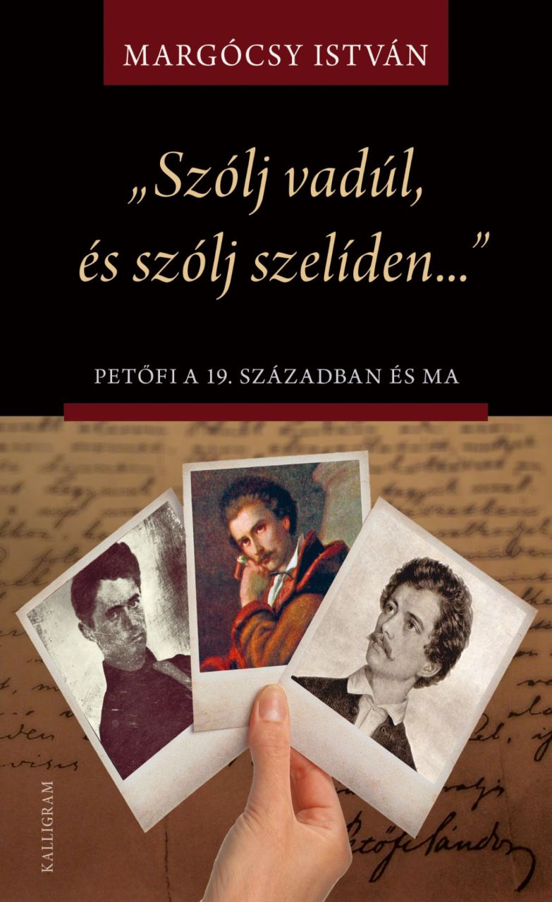 Szólj vadúl, és szólj szelíden... - petőfi a 19. században és ma Szólj vadúl, és szólj szelíden... - petőfi a 19. században és ma