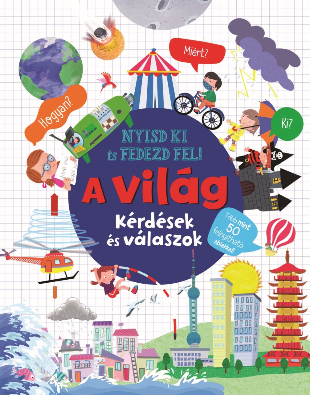 A világ - nyisd ki és fedezd fel! kérdések és válaszok A világ - nyisd ki és fedezd fel! kérdések és válaszok