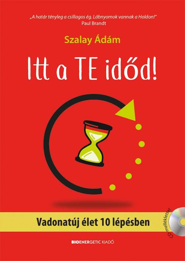 Itt a te időd! - vadonatúj élet 10 lépésben Itt a te időd! - vadonatúj élet 10 lépésben