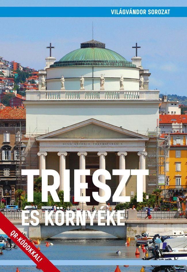 Trieszt és környéke - világvándor sorozat Trieszt és környéke - világvándor sorozat
