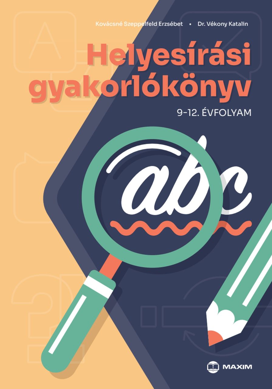 Helyesírási gyakorlókönyv 9-12. évfolyam 2024-től érvényes Helyesírási gyakorlókönyv 9-12. évfolyam 2024-től érvényes
