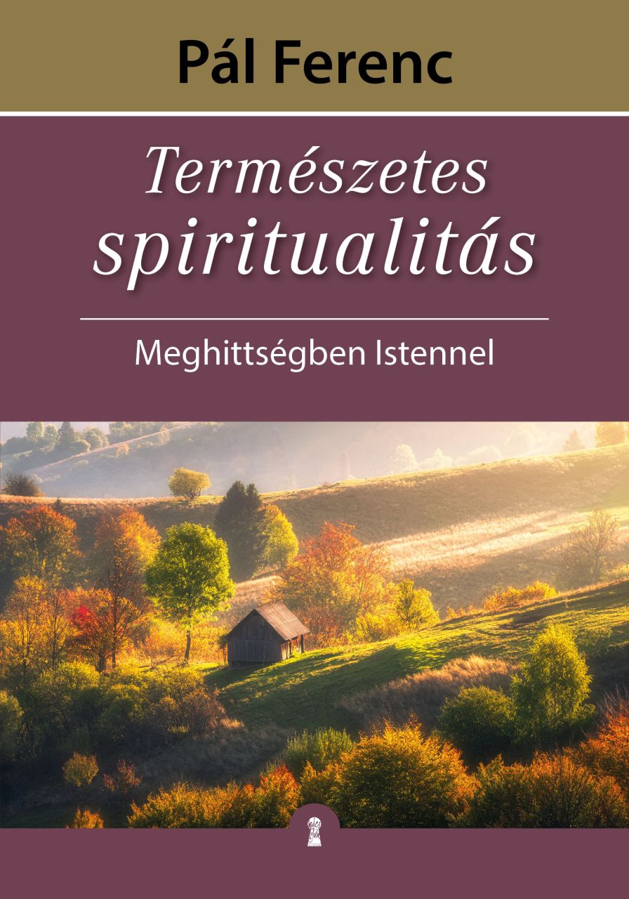 Természetes spiritualitás - meghittségben istennel Természetes spiritualitás - meghittségben istennel