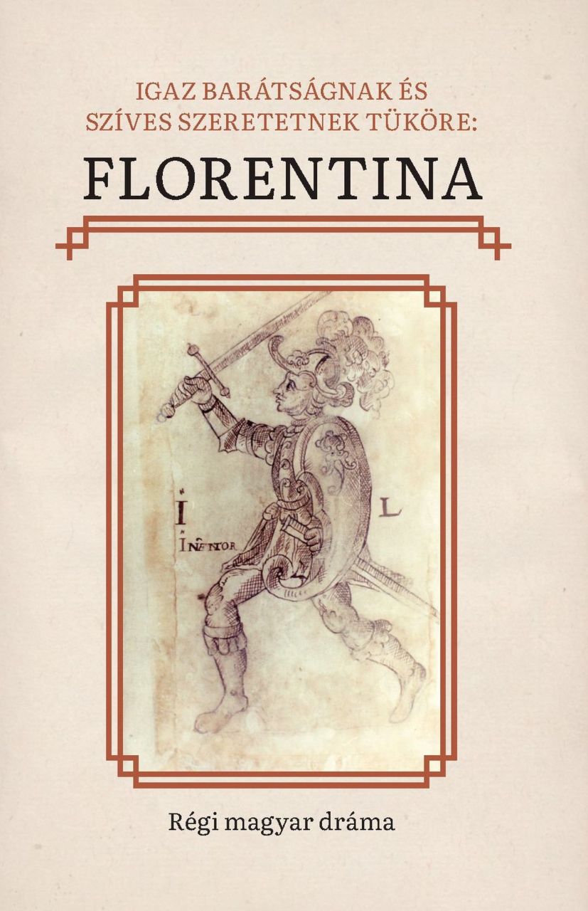 Igaz barátságnak és szíves szeretetnek tüköre: florentina Igaz barátságnak és szíves szeretetnek tüköre: florentina