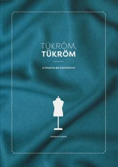 Tükröm, tükröm - a tudatos nő kézikönyve Tükröm, tükröm - a tudatos nő kézikönyve