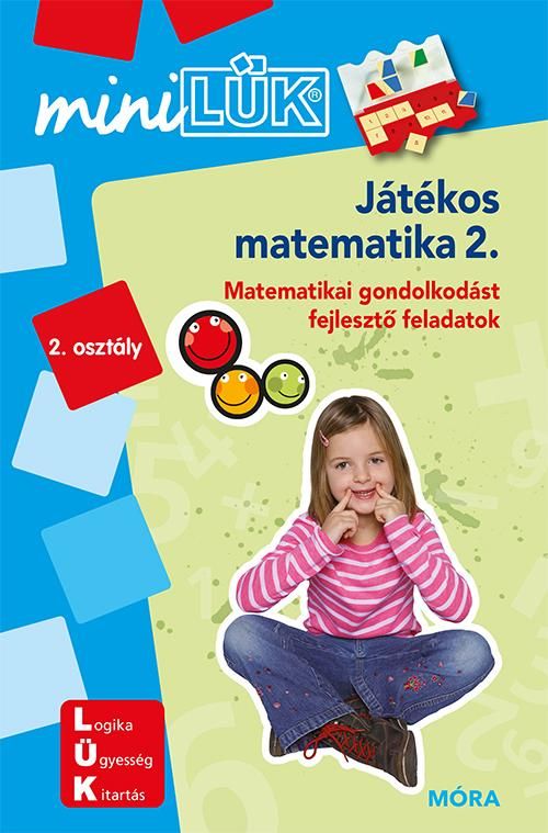 Játékos matematika 2. - kompetenciafejlesztő feladatok 7 éves kortól Játékos matematika 2. - kompetenciafejlesztő feladatok 7 éves kortól