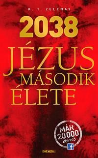 2038 - jézus második élete 2038 - jézus második élete