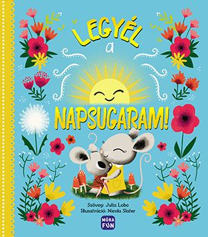 Legyél a napsugaram! Legyél a napsugaram!