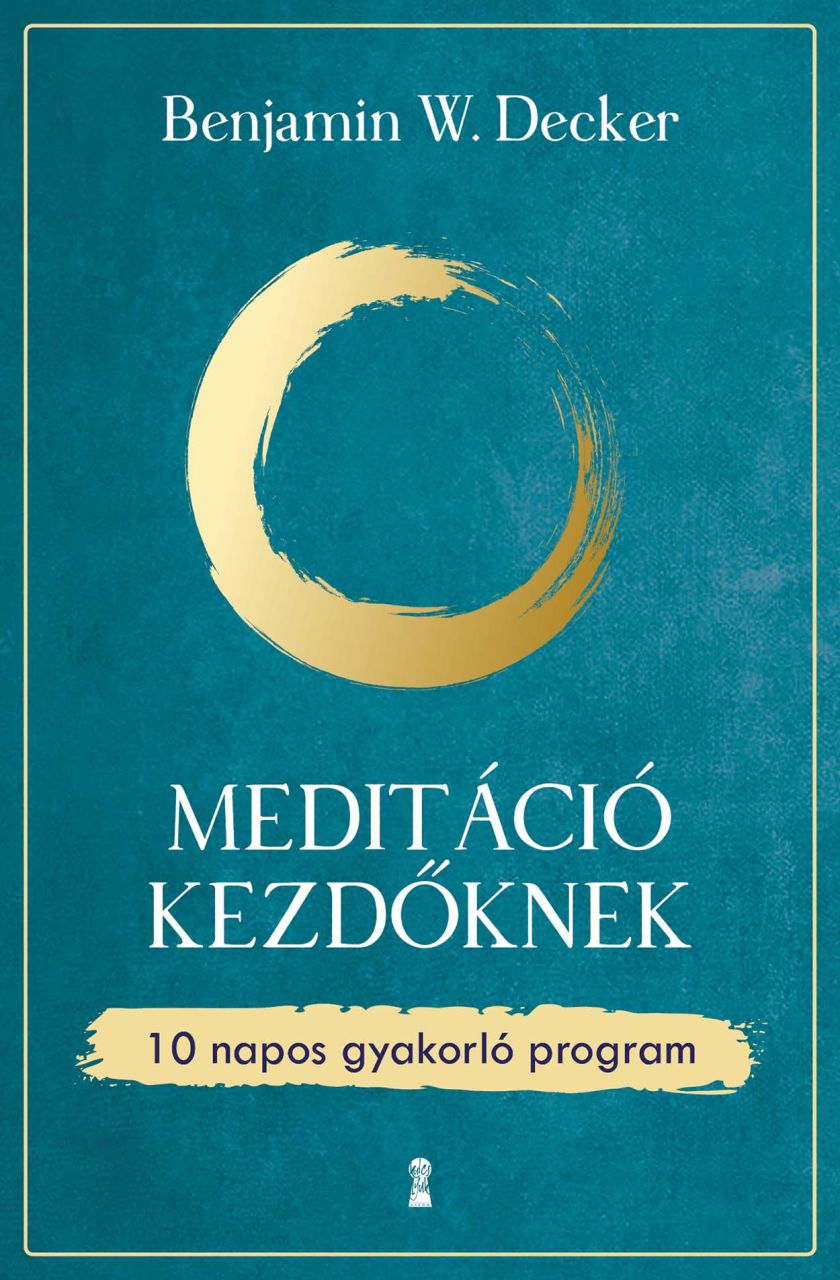 Meditáció kezdőknek - 10 napos gyakorló program Meditáció kezdőknek - 10 napos gyakorló program