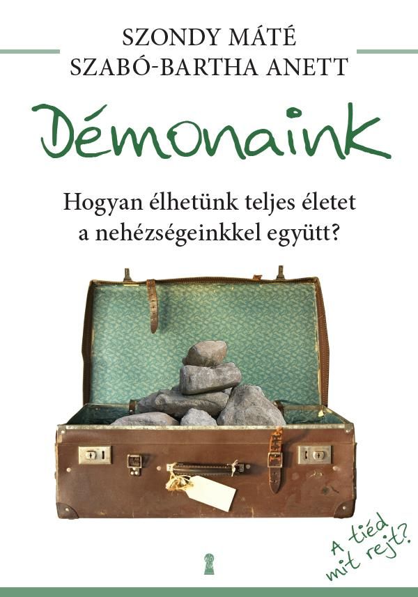 Démonaink - hogyan élhetünk teljes életet a nehézségeinkkel együtt? Démonaink - hogyan élhetünk teljes életet a nehézségeinkkel együtt?