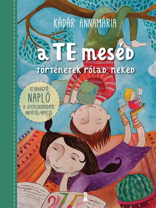 A te meséd - történetek rólad, neked A te meséd - történetek rólad, neked