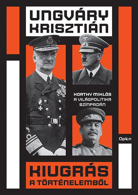 Kiugrás a történelemből - horthy miklós a világpolitika színpadán Kiugrás a történelemből - horthy miklós a világpolitika színpadán