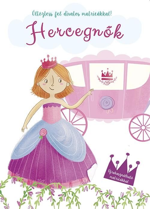 Hercegnők - öltöztess fel divatos matricákkal! Hercegnők - öltöztess fel divatos matricákkal!