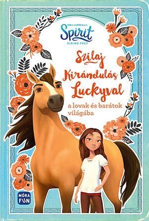 Szilaj - kirándulás luckyval a lovak és barátok világába Szilaj - kirándulás luckyval a lovak és barátok világába