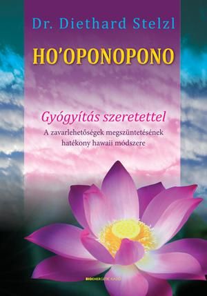 Ho'oponopono - gyógyítás szeretettel Ho'oponopono - gyógyítás szeretettel