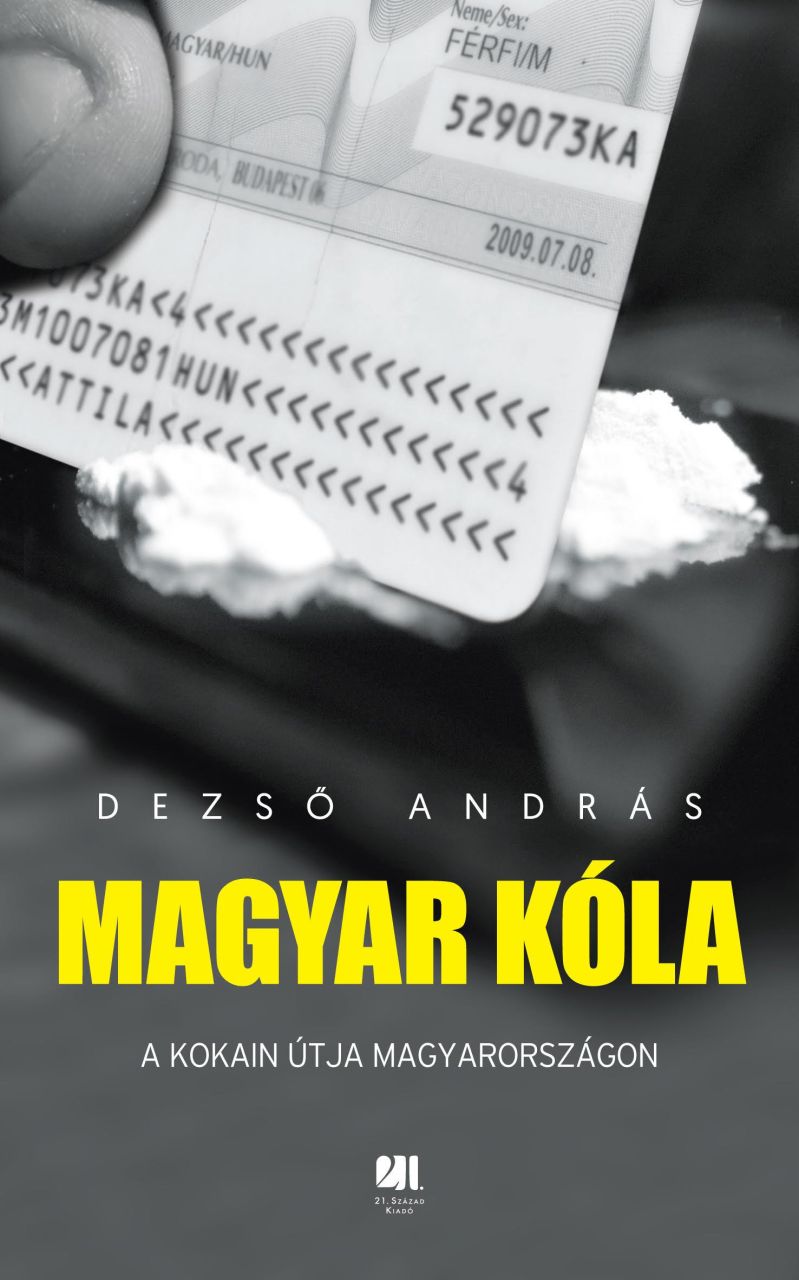 Magyar kóla - a kokain útja magyarországon Magyar kóla - a kokain útja magyarországon