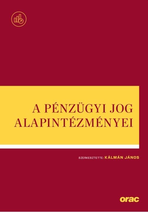 A pénzügyi jog alapintézményei A pénzügyi jog alapintézményei