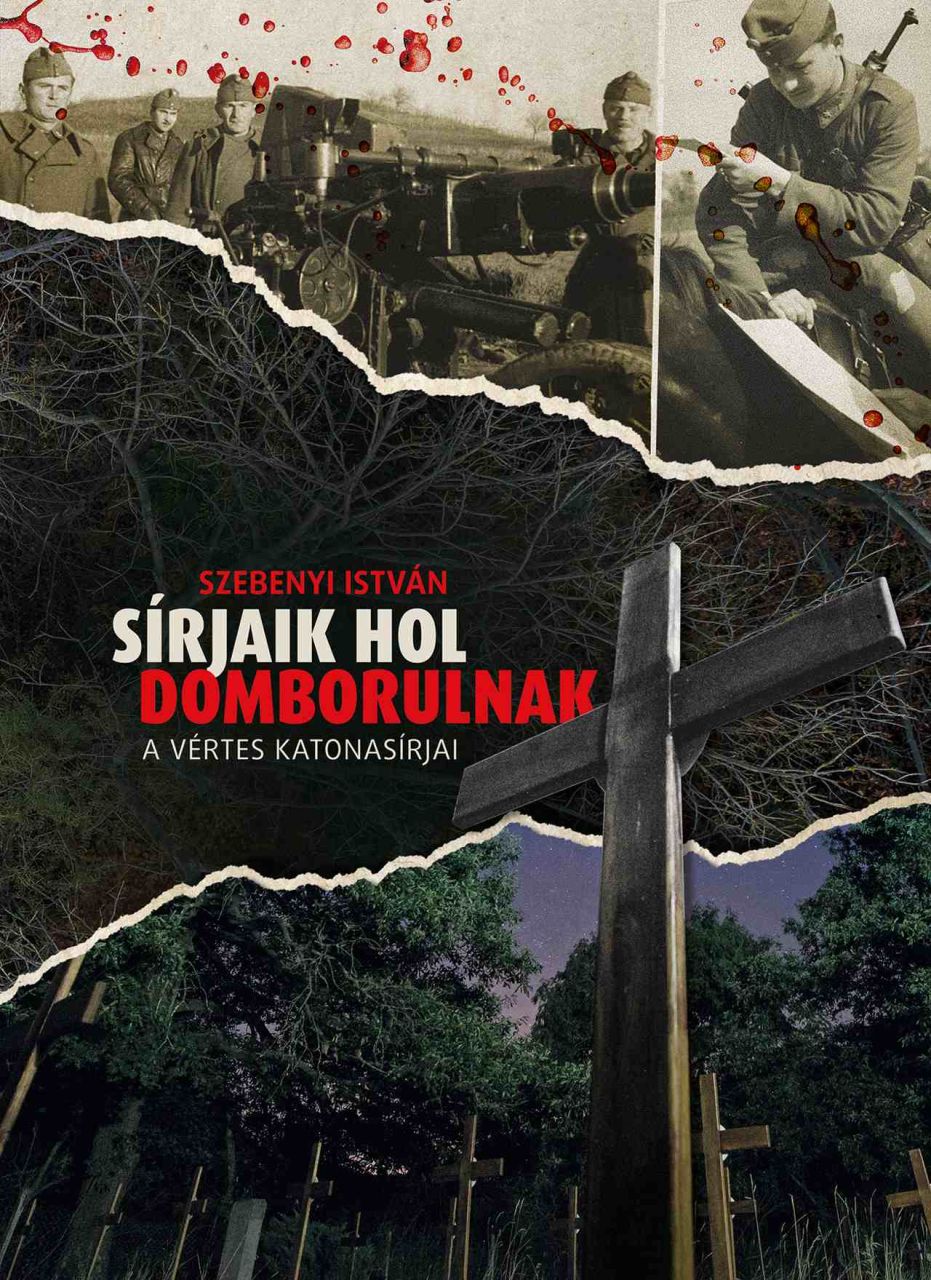 Sírjaik hol domborulnak - a vértes katonasírjai Sírjaik hol domborulnak - a vértes katonasírjai