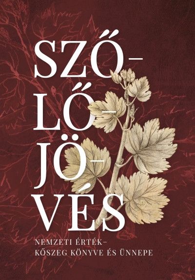 Szőlőjövés - nemzeti érték - kőszeg könyve és ünnepe Szőlőjövés - nemzeti érték - kőszeg könyve és ünnepe