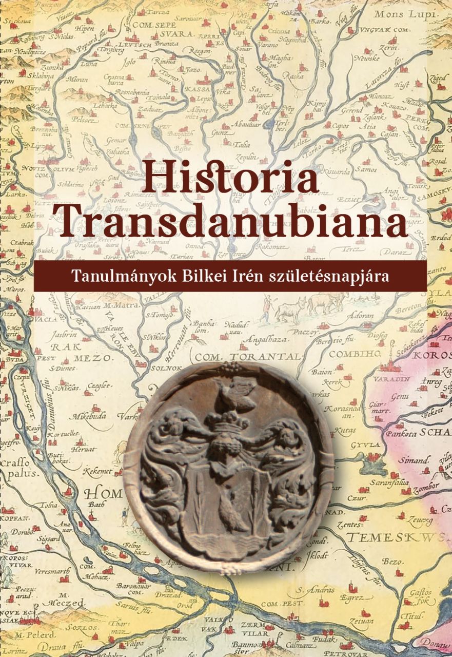 Historia transdanubiana - tanulmányok bilkei irén születésnapjára Historia transdanubiana - tanulmányok bilkei irén születésnapjára
