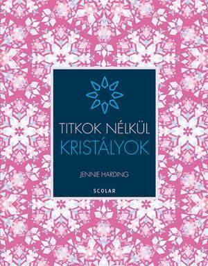 Kristályok - titkok nélkül - Kristályok - titkok nélkül -