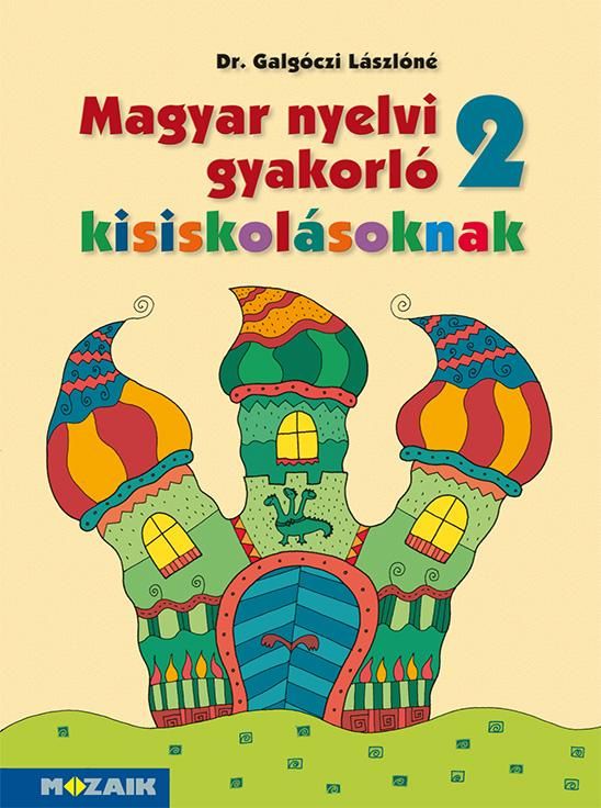Magyar nyelvi gyakorló 2. - kisiskolásoknak Magyar nyelvi gyakorló 2. - kisiskolásoknak