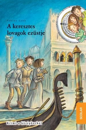 A keresztes lovagok ezüstje - idődetektívek 12. A keresztes lovagok ezüstje - idődetektívek 12.