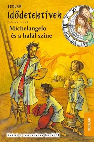 Michelangelo és a halál színe - idődetektívek 9. Michelangelo és a halál színe - idődetektívek 9.