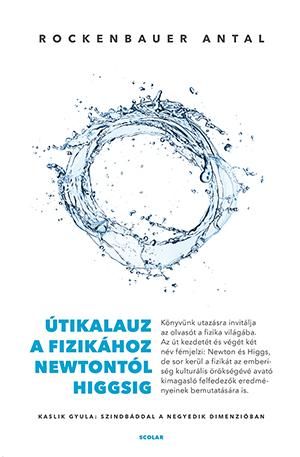 Útikalauz a fizikához newtontól higgsig Útikalauz a fizikához newtontól higgsig