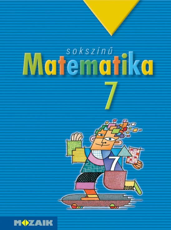 Sokszínű matematika 7. tankönyv Sokszínű matematika 7. tankönyv