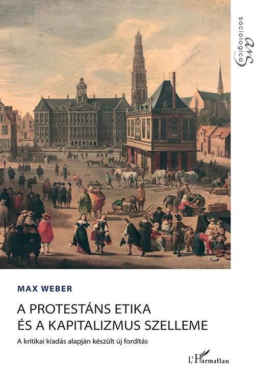 A protestáns etika és a kapitalizmus szelleme A protestáns etika és a kapitalizmus szelleme