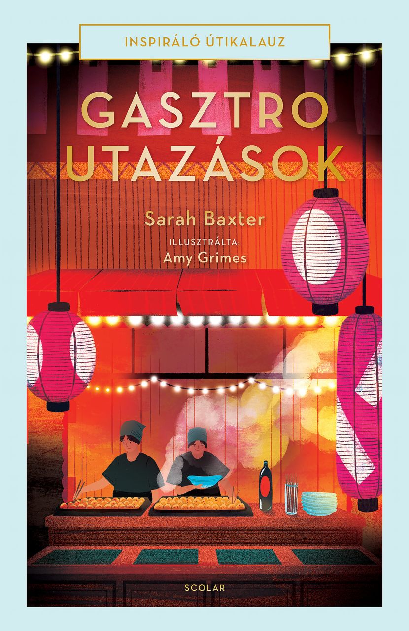 Gasztroutazások - inspiráló útikalauz Gasztroutazások - inspiráló útikalauz