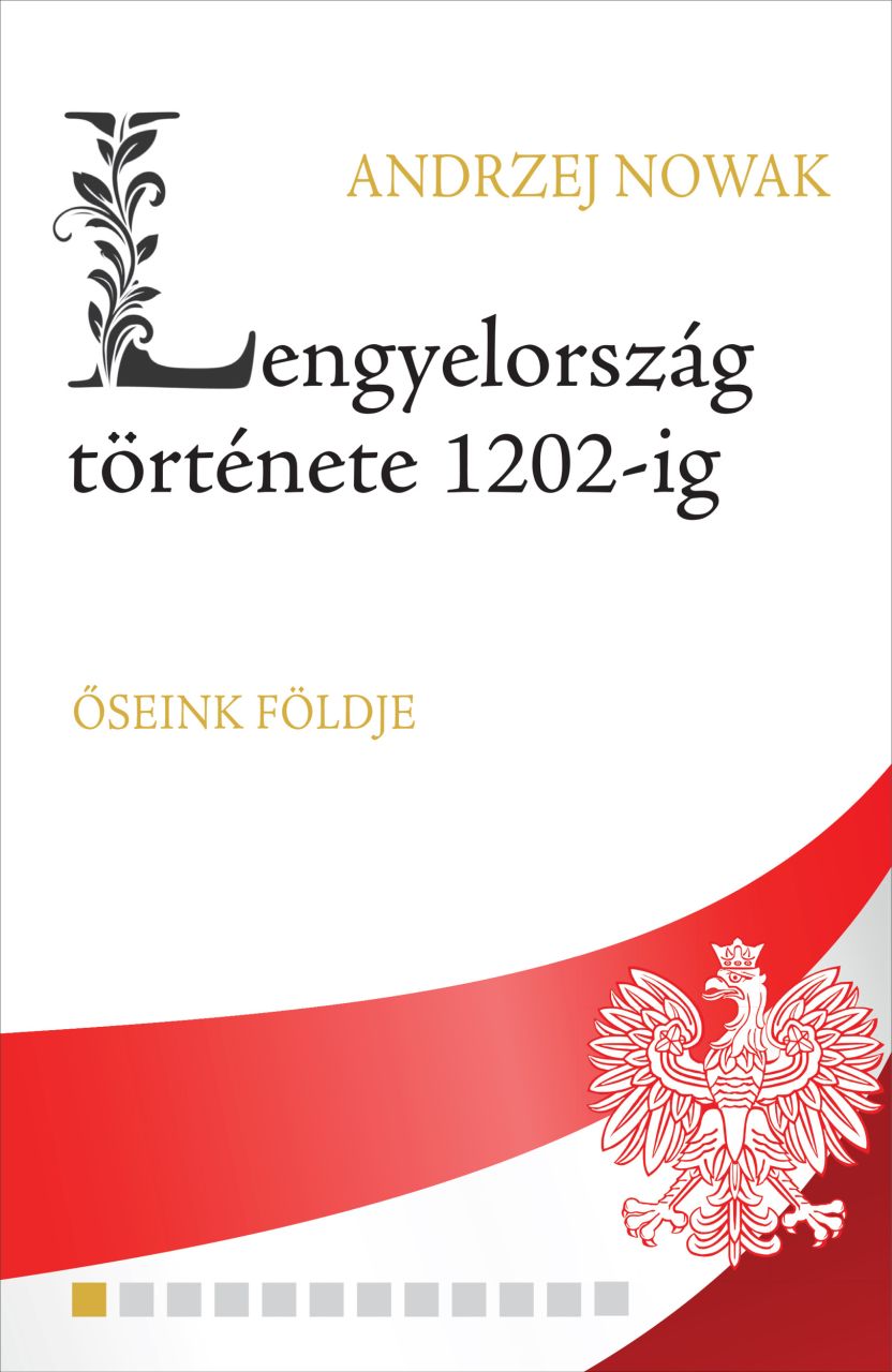 Lengyelország története 1202-ig - őseink földje Lengyelország története 1202-ig - őseink földje