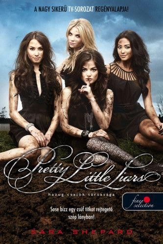 Pretty little liars - hazug csajok társasága Pretty little liars - hazug csajok társasága