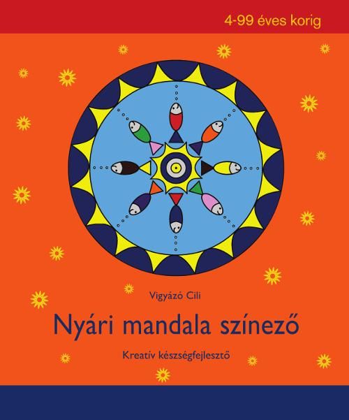 Nyári mandala színező - kreatív készségfejlesztő 4-99 éves korig Nyári mandala színező - kreatív készségfejlesztő 4-99 éves korig