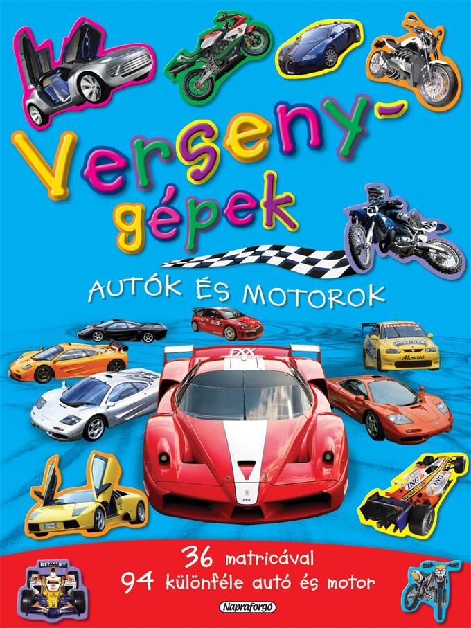 Versenygépek - autók és motorok - matricásfüzet 36 matricával Versenygépek - autók és motorok - matricásfüzet 36 matricával