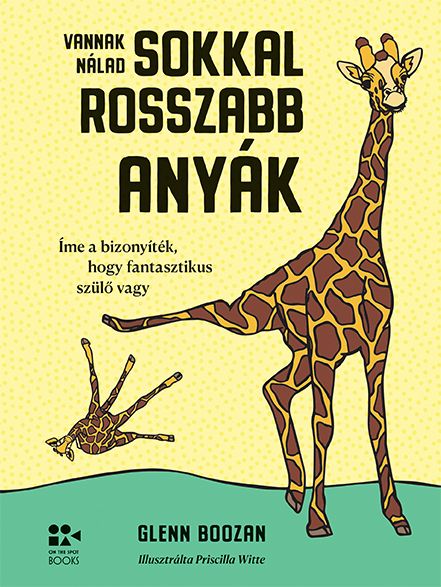 Vannak nálad sokkal rosszabb anyák Vannak nálad sokkal rosszabb anyák