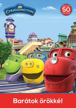 Chuggington - barátok örökké! (több mint 50 matricával) Chuggington - barátok örökké! (több mint 50 matricával)